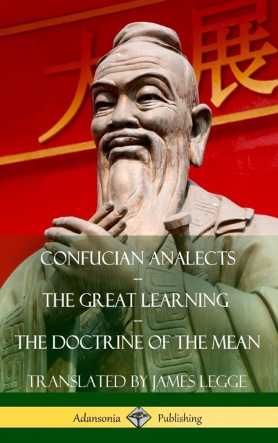 Confucian Analects The Great Learning The Doctrine Of The Mean