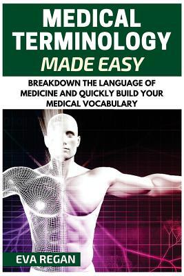 Medical Terminology Medical Terminology Made Easy Breakdown The