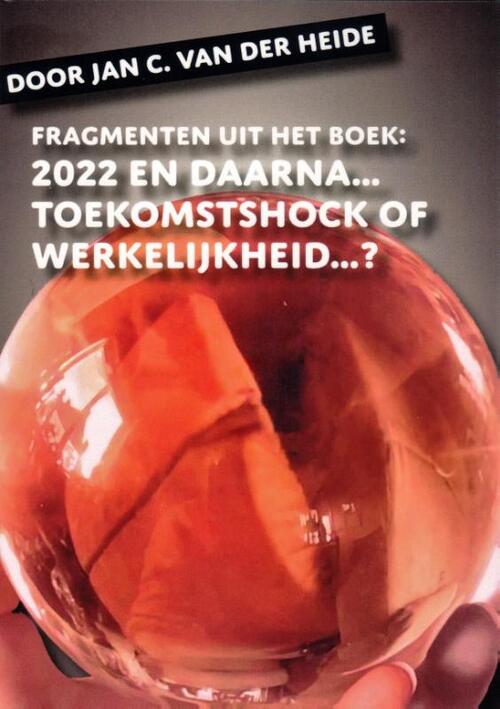 Fragmenten Uit Het Boek 2022 En Daarna Jan C Van Der Heide Boek