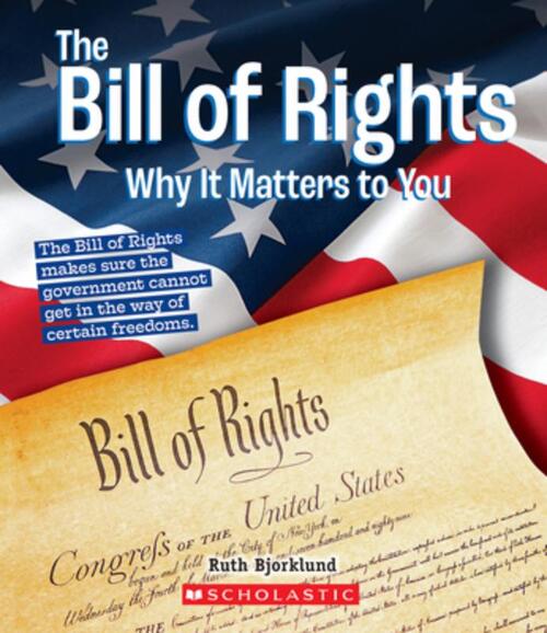 The Bill of Rights: Why It Matters to You (a True Book: Why It Matters ...