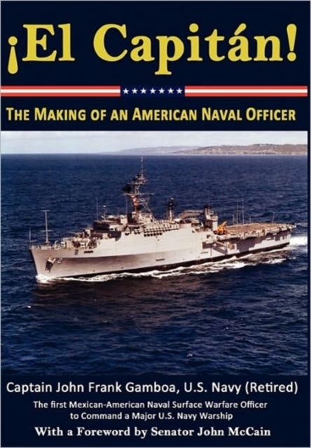 El Capitan! The Making of an American Naval Officer, John Frank Gamboa ...