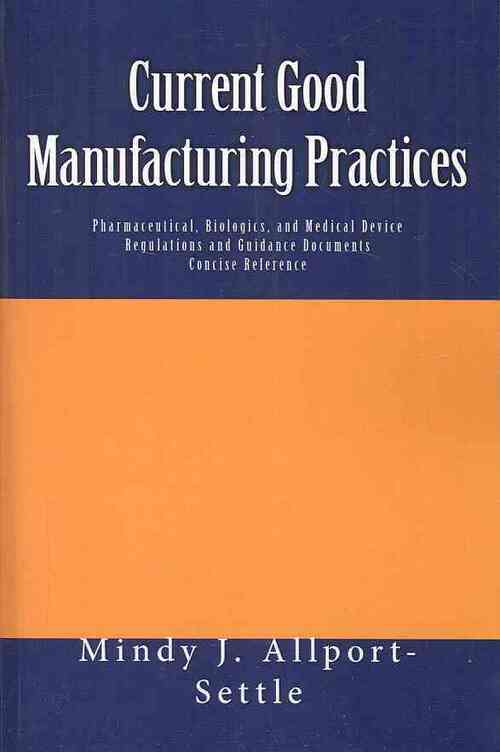 Current Good Manufacturing Practices: Pharmaceutical, Biologics, and ...