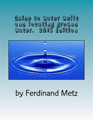 Guide To Water Wells And Locating Ground Water Top Things You Should Know Before Drilling A