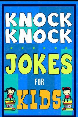 Knock Knock Jokes For Kids Book: The Most Brilliant Collection of ...