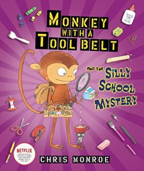 Monkey with a Tool Belt and the Silly School Mystery, Monroe Chris ...