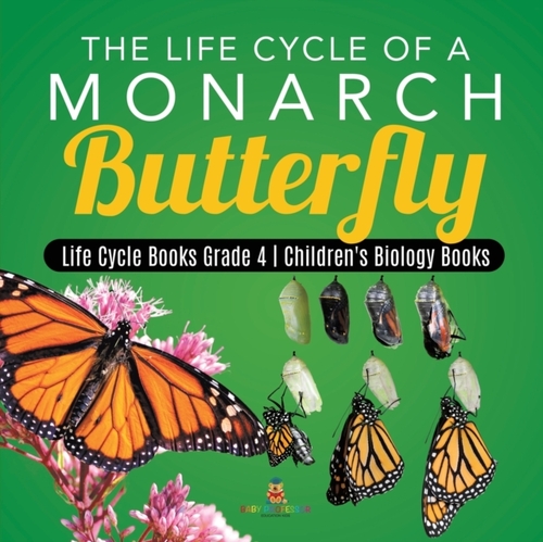 The Life Cycle of a Monarch Butterfly Life Cycle Books Grade 4 Children ...