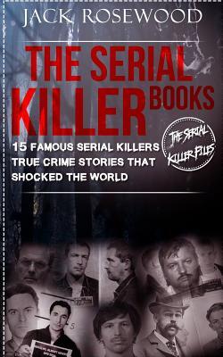 The Serial Killer Books: 15 Famous Serial Killers True Crime Stories ...