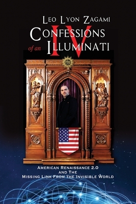 Confessions Of An Illuminati Volume IV: American Renaissance 2.0 And ...