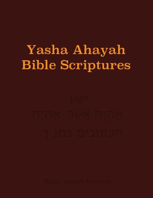 Yasha Ahayah Bible Scriptures (yabs) Study Bible, Timothy Neal Sorsdahl 