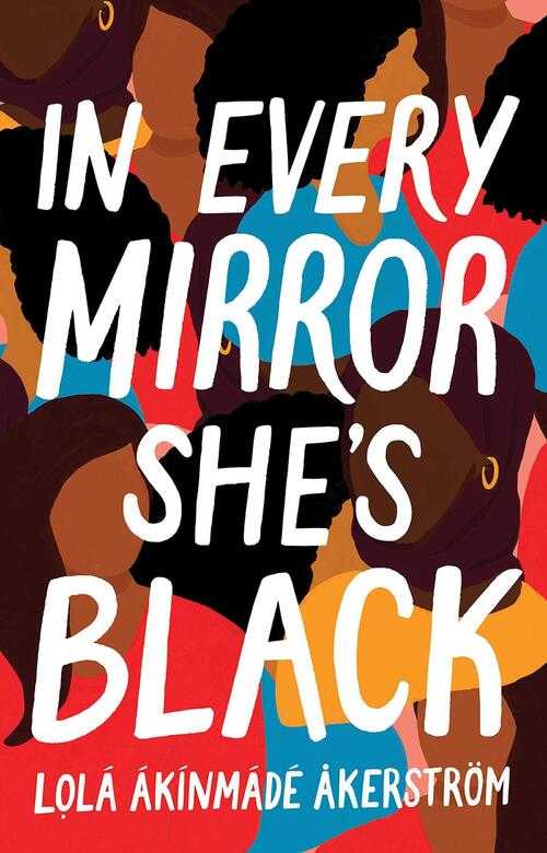 In Every Mirror She's Black, Lola Akinmade Akerstrom | Boek ...