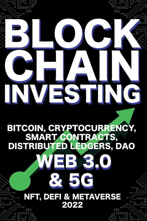 Blockchain Investing; Bitcoin, Cryptocurrency, NFT, DeFi, Metaverse ...