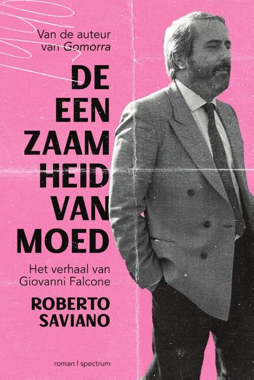 De eenzaamheid van moed -  Roberto Saviano (ISBN: 9789000385980)