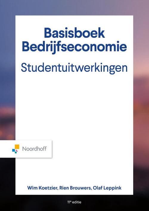 Basisboek Bedrijfseconomie, Studentenuitwerkingen -  Olaf Leppink, Rien Brouwers, Wim Koetzier (ISBN: 9789001035273)