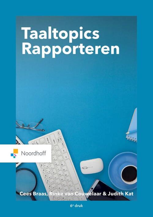 Taaltopics Rapporteren -  C. Braas, J. Kat, R. van Couwelaar (ISBN: 9789001575540)