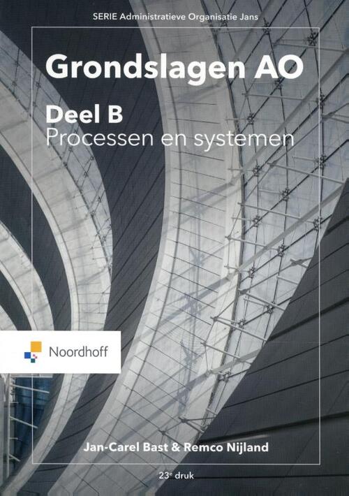 Grondslagen AO: deel B , Processen en systemen -  J.C. Bast, R. Nijland (ISBN: 9789001591021)