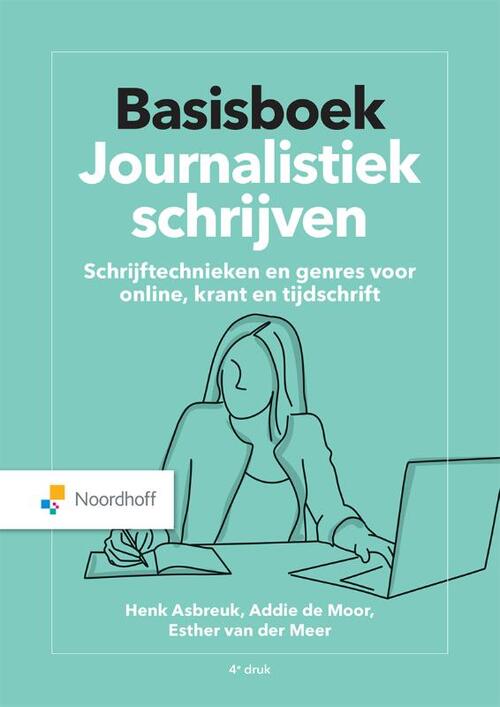 Basisboek Journalistiek schrijven -  Addie de Moor, Esther van der Meer, Henk Asbreuk (ISBN: 9789001748968)