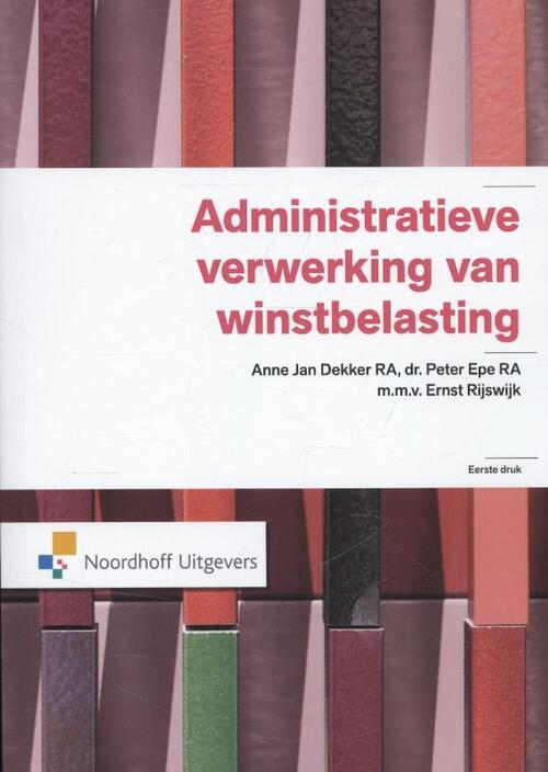 Administratieve verwerking van winstbelasting -  Anne Jan Dekker, Peter Epe (ISBN: 9789001820688)