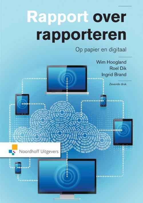 Rapport over rapporteren -  Ingrid Brand, Roel Dik, Wim Hoogland (ISBN: 9789001829995)