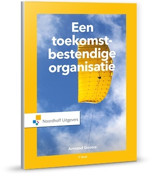 Een toekomstbestendige organisatie -  Armand Govers (ISBN: 9789001878863)