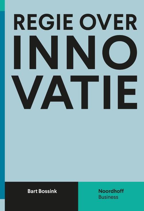 Regie over innovatie -  Bart Bossink (ISBN: 9789001893163)