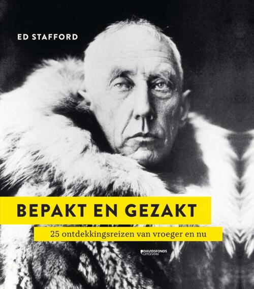 Bepakt en gezakt -  Ed Stafford (ISBN: 9789002269110)