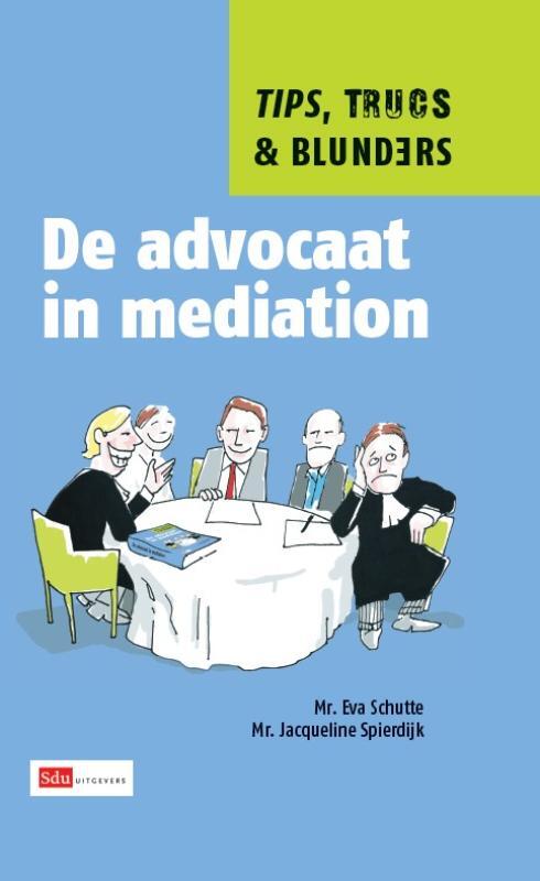 De advocaat in mediation -  Eva Schutte, Jacqueline Spierdijk (ISBN: 9789012384803)