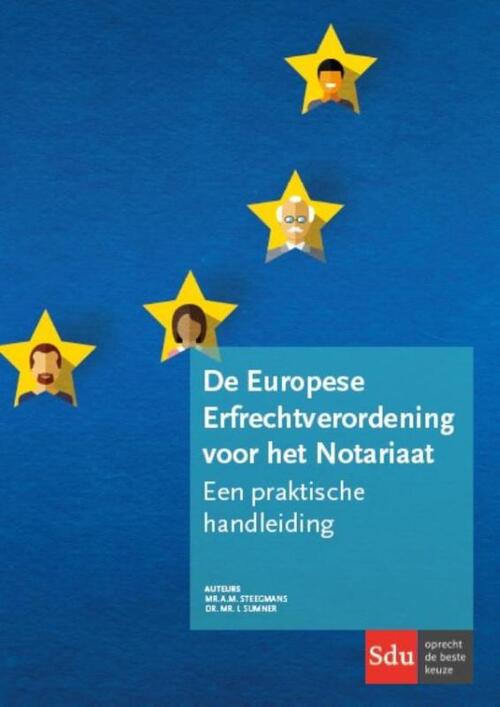 De Europese Erfrechtverordening voor het Notariaat -  A.M. Steegmans, I. Sumner (ISBN: 9789012396943)