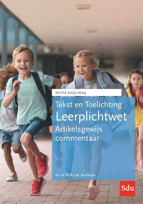 Tekst en Toelichting Leerplichtwet. Editie 2023-2024 -  Th.A.L.M. Storimans (ISBN: 9789012409025)