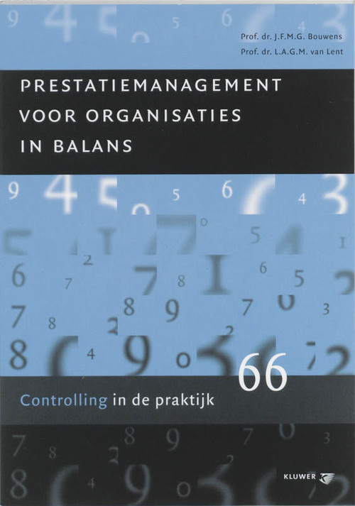 Prestatiemanagement voor organisaties in balans -  J.F.M.G. Bouwens, L.A.G.M. van Lent (ISBN: 9789013020984)