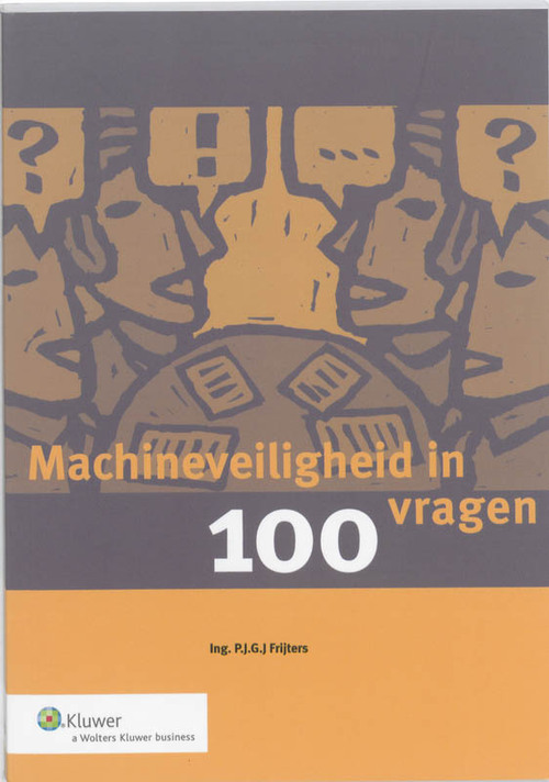 Machineveiligheid in 100 vragen -  P.J.G.J. Frijters (ISBN: 9789013075359)