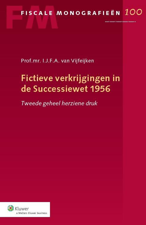 Fictieve verkrijgingen in de successiewet 1956 -  I.J.F.A. van Vijfeijken (ISBN: 9789013097382)