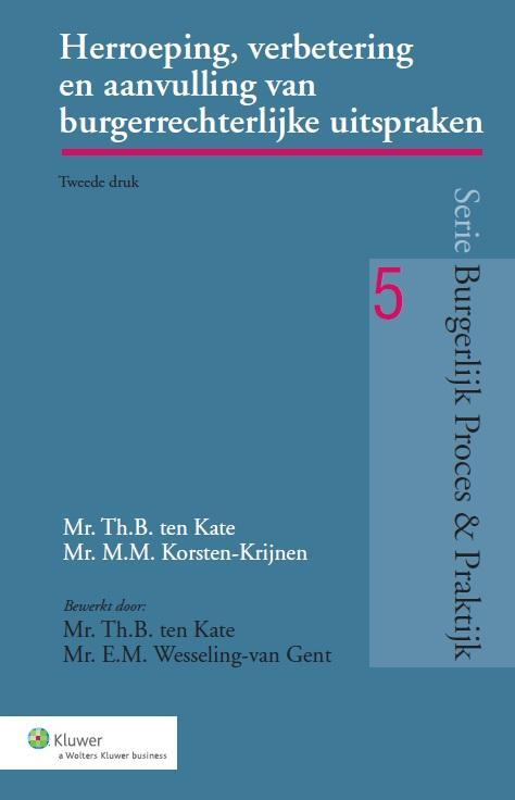 Burgerlijk Proces en Praktijk Herroeping,verbetering en aanvulling van burgerrechterlijke uitspraken -  M.M. Korsten-Krijnen, Th.B. ten Kate (ISBN: