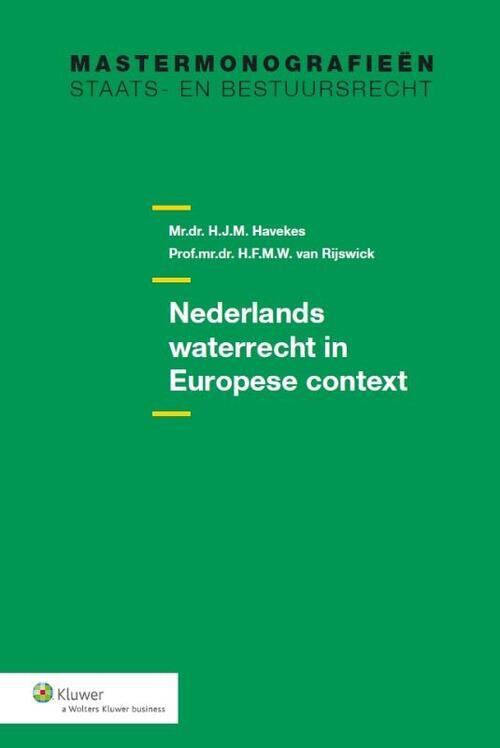 Nederlands waterrecht in Europese context Nederland -  H.F.M.W. Rijswick, H.J.M. Havekes (ISBN: 9789013118414)