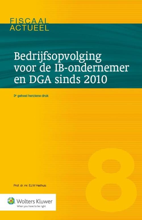 Bedrijfsopvolging voor de IB-ondernemer en DGA sinds 2010 -  E.J.W. Heithuis (ISBN: 9789013130843)