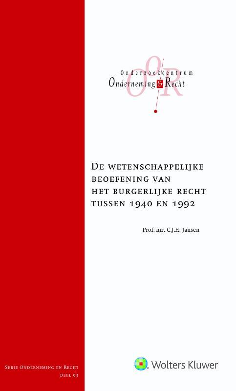 De wetenschappelijke beoefening van het burgerlijk recht tussen 1940 en 1992 -  C.J.H. Jansen (ISBN: 9789013138627)