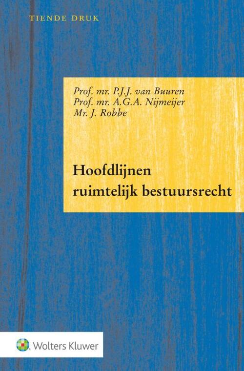 Hoofdlijnen ruimtelijk bestuursrecht -  A.G.A. Nijmeijer, J. Robbe, P.J.J. van Buuren (ISBN: 9789013140101)