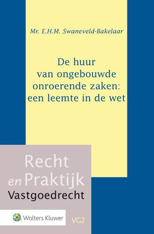 De huur van ongebouwde onroerende zaken: een leemte in de wet -  E.H.M. Swaneveld-Bakelaar (ISBN: 9789013142327)