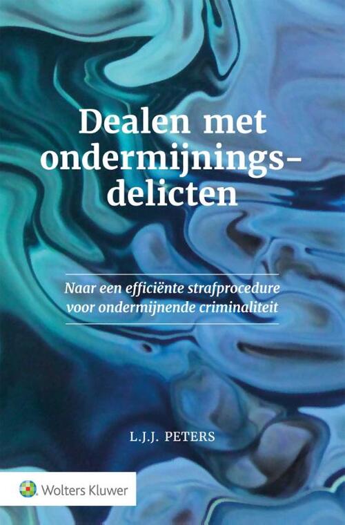 Dealen met ondermijningsdelicten -  L.J.J. Peters (ISBN: 9789013151770)