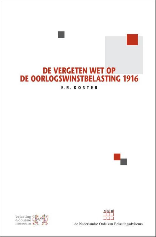 De vergeten Wet op de Oorlogswinstbelasting 1916 -  E.R. Koster (ISBN: 9789013152319)