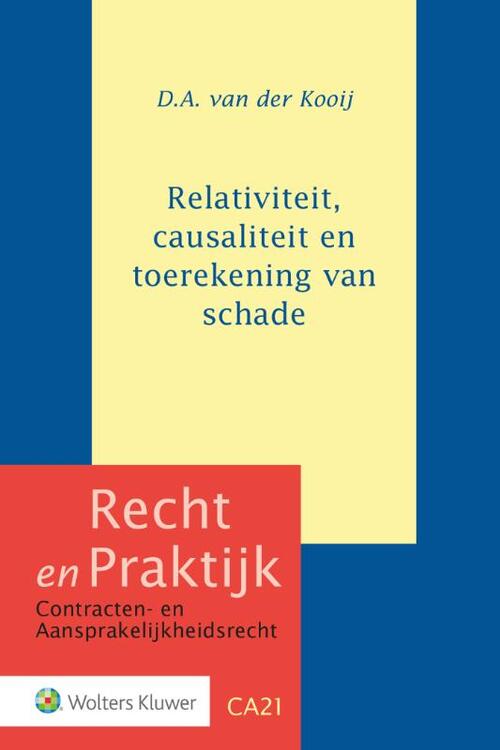 Relativiteit, causaliteit en toerekening van schade -  D.A. van der Kooij (ISBN: 9789013155426)