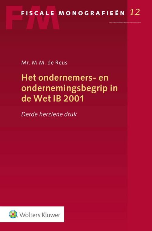 Het ondernemers- en ondernemingsbegrip in de Wet IB 2001 -  M.M. de Reus (ISBN: 9789013158786)