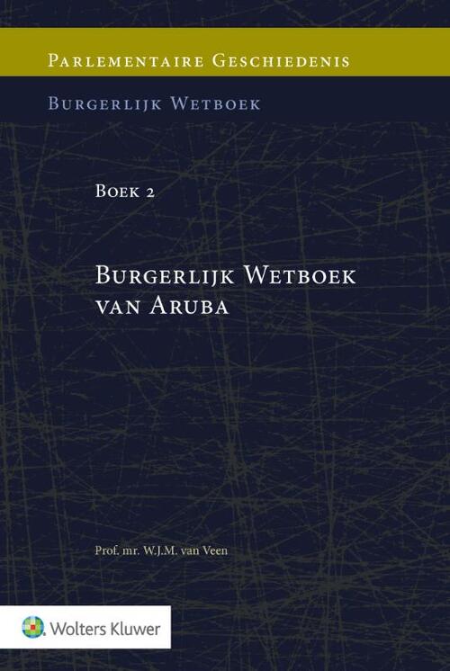 Parlementaire geschiedenis van Boek 2 Burgerlijk Wetboek van Aruba -  W.J.M. van Veen (ISBN: 9789013159370)