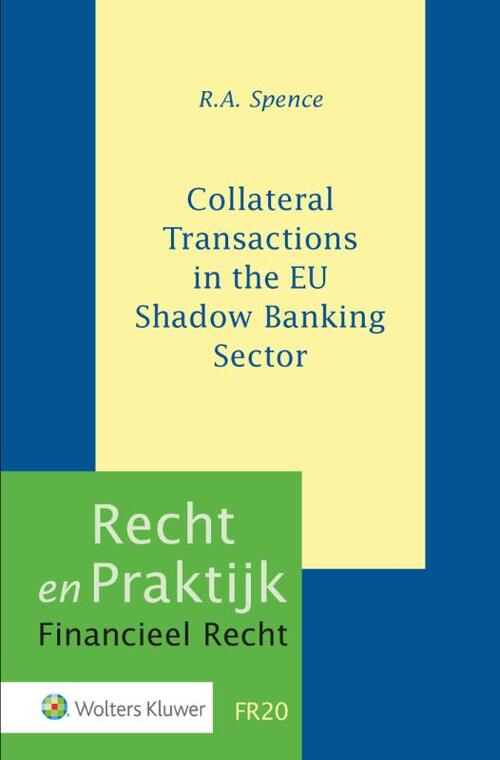 Collateral Transactions in the EU Shadow Banking Sector -  R.A. Spence (ISBN: 9789013168242)