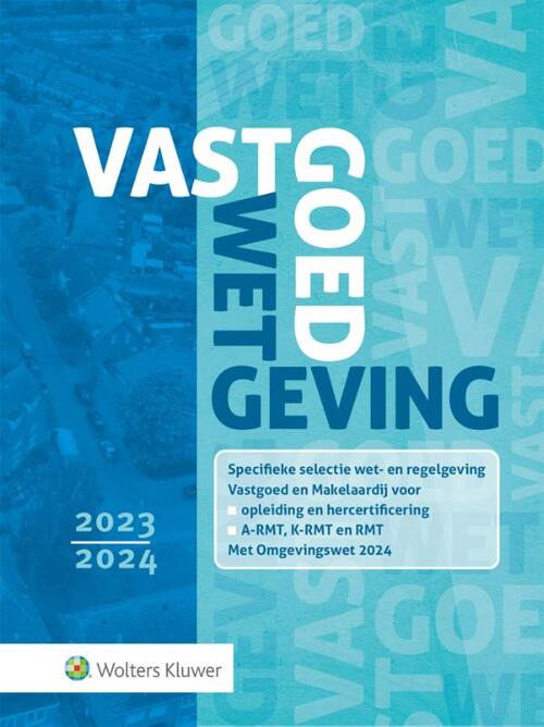 Vastgoedwetgeving 20232024, Wolters Kluwer Nederland B.V. Boek