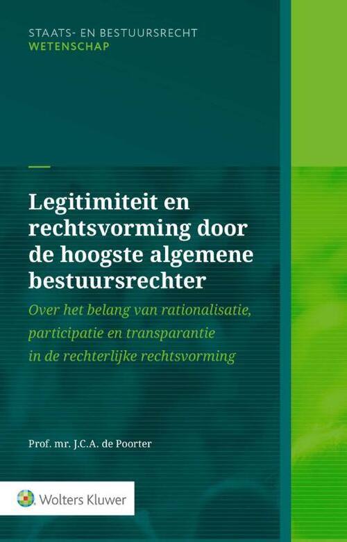 Legitimiteit en rechtsvorming door de hoogste algemene bestuursrechter -  J.C.A. de Poorter (ISBN: 9789013174335)