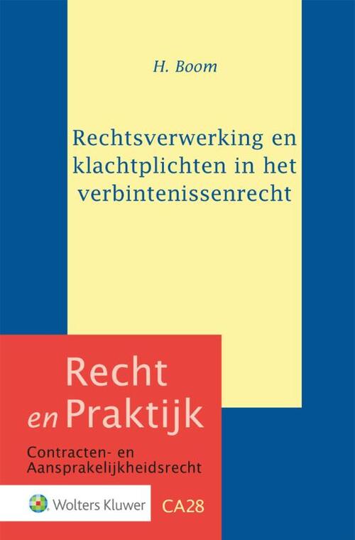 Rechtsverwerking en klachtplichten in het verbintenissenrecht -  H. Boom (ISBN: 9789013177664)