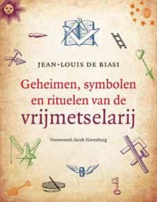 Geheimen, symbolen en rituelen van de vrijmetselarij -  Jean-Louis de Biasi (ISBN: 9789020205244)