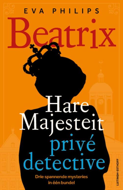 Eva Philips Beatrix - Hare Majesteit privédetective -   (ISBN: 9789021053813)