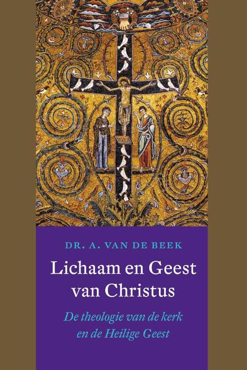 Lichaam en Geest van Christus -  A. van de Beek (ISBN: 9789021143101)