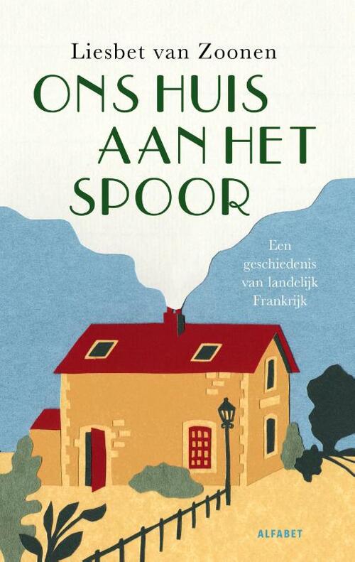 Ons Huis Aan Het Spoor, Liesbet Van Zoonen | Boek | 9789021342740 | Bruna